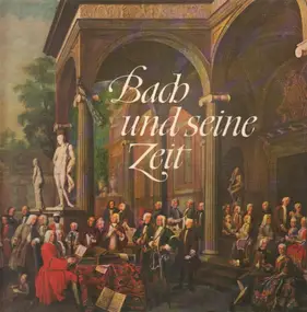 J. S. Bach - Bach Und Seine Zeit
