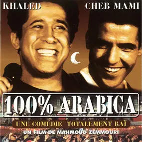Cheb Khaled - Bande Originale Du Film    100% Arabica