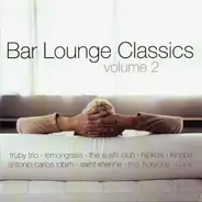 Lemongrass, Moby, Saint Etienne, a.o. - Bar Lounge Classics (Volume 2)