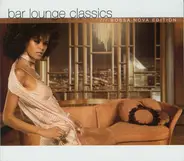 Nouvelle Vague, Juca Chaves, Bebel Gilberto a.o. - Bar Lounge Classics (Bossa Nova Edition)