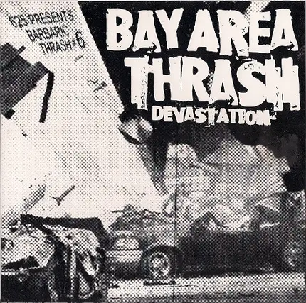 Look Back And Laugh, Desolation, This Is My Fist - Barbaric Thrash #6 - Bay Area Thrash Devastation