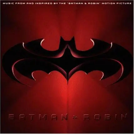 Smashing Pumpkins, Bone Thugs-n-Harmony, R.E.M. - Batman & Robin: Music From And Inspired By The Motion Picture