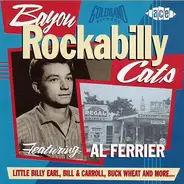Al Ferrier, The Neches, Jerry Noble, ... - Bayou Rockabilly Cats Featuring: Al Ferrier