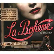 Puccini - Baz Luhrmann's Production Of Puccini's La Bohème On Broadway (Original Cast Recording)