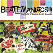 Various - Beatlemaniacs!!!: The World Of Beatles Novelty Records