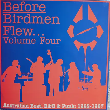 Derek's Accent, Henchmen, a.o. - Before Birdmen Flew...Volume Four - Australian Beat, R&B & Punk: 1965-1967