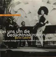 Ernst Busch, Kate Kühl, Hans Albers a.o. - Bei Uns Um Die Gedächtniskirche Rum ... Berlin Cabaret (Friedrich Hollaender Und Das Kabarett Der Z