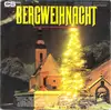 LP - Der Edelweiß-Chor - Bergweihnacht (Die Schönsten Weihnachtslieder Zum Mitsingen)