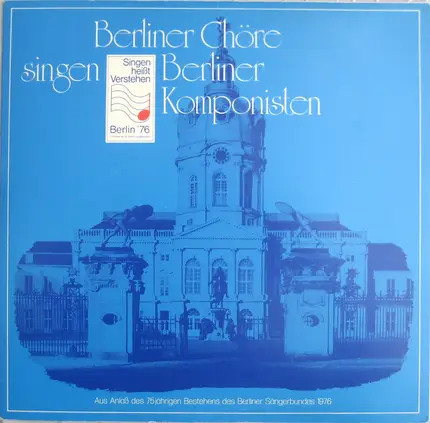 Berliner Chöre Singen Berliner Komponisten - Singen heißt verstehen