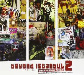 Various Artists - Beyond Istanbul 2 - Urban Sounds Of Turkey