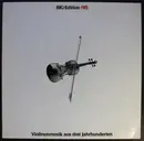 LP - Tomaso Antonio Vitali / Johann Sebastian Bach a.o. - BFG : Edition 1983 - Violinenmusik Aus Drei Jahrhunderten