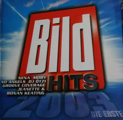 Nena / Moby / No Angels / DJ Ötzi a.o. - Bild Hits 2003 - Die Erste