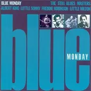Little Sonny, Albert King, Freddie Robinson ... - Blue Monday - The Stax Blues Masters