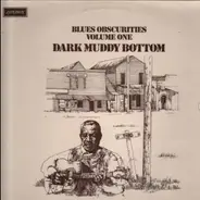 Joe Richards, Leo Morris, Little Milton a.o. - Blues Obscurities Volume One Dark Muddy Bottom