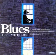 Otis Spann / Robert Lockwood / Memphis / etc - Blues You Hate To Lose