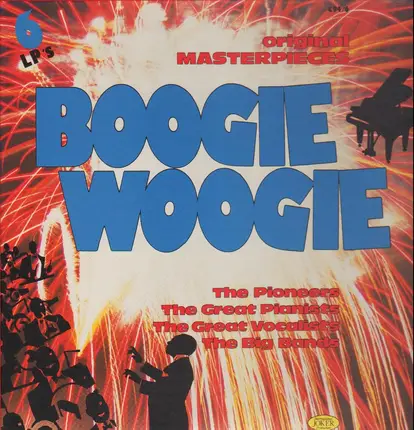 The Pioneers, The Great Pianists, The Great Vocalists, The Big Band - Boogie Woogie: Original Masterpieces