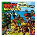 2 Live Crew - Booty Super Party Club Classics