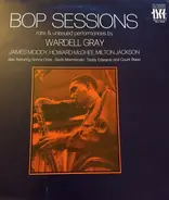 Wardell Gray, James Moody, Howard McGhee, Milton Jackson - Bop Sessions