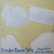 LP - Various - Border Town Jive (Chicano R & B From San Antonio) - Mono
