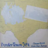 Various - Border Town Jive (Chicano R & B From San Antonio)