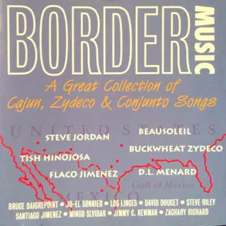 Steve Riley, Mingo Saldivar, Tish Hinojosa, a. o. - Border Music A Great Collection Of Cajun, Zydeco & Conjunto Songs