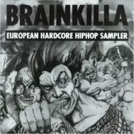 Total Fiasco, Mental Disorda, Zombi Squad, Tha Brigade a.o. - Brainkilla (European Hardcore Hip Hop Sampler)