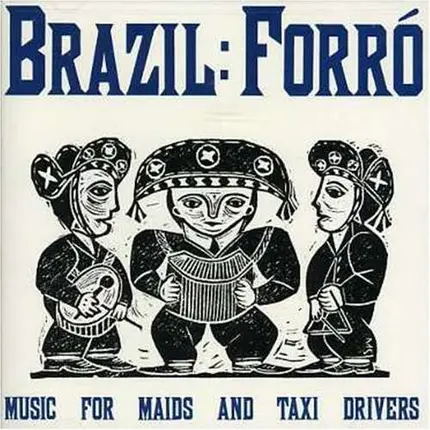 Various - Brazil: Forró: Music For Maids And Taxi Drivers