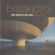 Various - Brazilectro: Latin Flavoured Club Tunes Session 7
