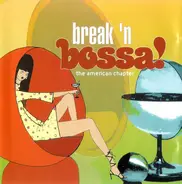 Miyazaya / Nicola Conte / Soulstance a.o. - Break N' Bossa! The American Chapter