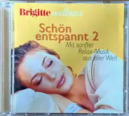 George Winston / Shaina Noll a.o. - Brigitte Wellness - Schön Entspannt 2