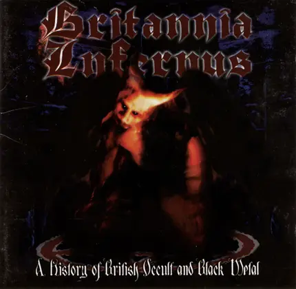 Various - Britannia Infernus - A History Of British Occult And Black Metal