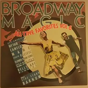 Various Artists - Broadway Magic Volume 6 - All-Time Favorites