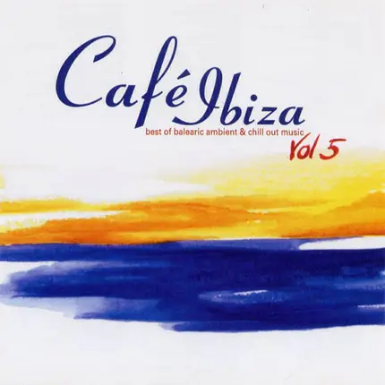 Salt Tank feat. Néve / I:Cube / a.o. - Café Ibiza Vol. 5