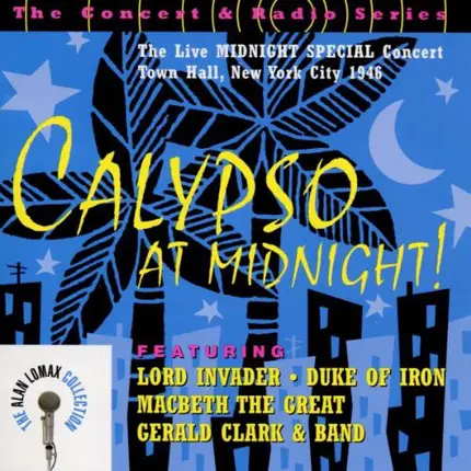 Alan Lomax, The Duke of Iron, Lord Invader a.o. - Calypso At Midnight