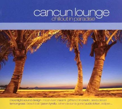 Lemongrass / Audio Lotion a.o. - Cancun Lounge - Chillout In Paradise