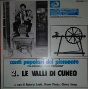 LP - Roberto Leydi, Bruno Pianta, Glauco Sanga - Canti Popolari Del Piemonte - 2. Le Valli Di Cuneo
