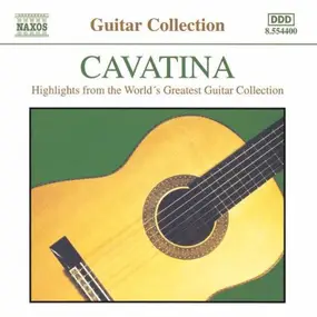 Various Artists - Cavatina - Highlights From The World's Greatest Guitar Collection