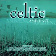 Celtic Spirit, The Dirk Campbell Band, a.o. - Celtic Ambience