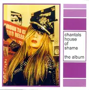 Chantals house of shame - The Album