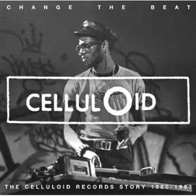 Various Artists - Change The Beat - The Celluloid Records Story 1980 - 1987 (2LP)