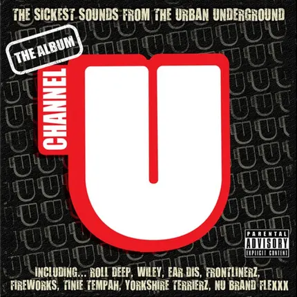 Roll Deep,Wiley,Nu Brand Flexxx,Tinie Tempah, u.a - Channel U (The Sickest Sounds From The Urban Underground)
