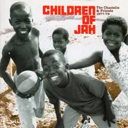 The Chantells & U-Brown; Lopez Walker; Errol Davis - Children Of Jah - The Chantells & Friends 1977-79