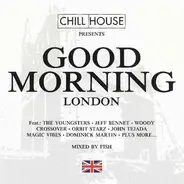 Various - Chill House Presents Good Morning London