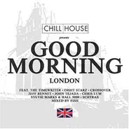 Sheeq a.o. - Chill House Presents: Good Morning London