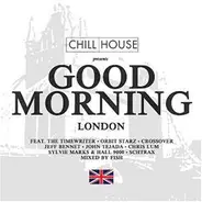 Sheeq a.o. - Chill House Presents: Good Morning London