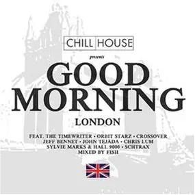 Various Artists - Chill House Presents: Good Morning London