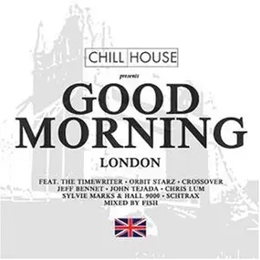 Various Artists - Chill House Presents: Good Morning London