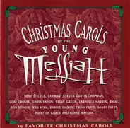 Bebe & Cece, Carman, Babbie Mason a.o. - Christmas Carols Of The Young Messiah (15 Favorite Christmas Carols)