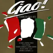 Al Bano, Toto Cutugno, Ricchi E Poverti a.o. - Ciao! Die Schönsten Italo-Hits