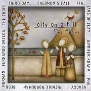 Nichole Nordeman / Jennifer Knapp / Bebo Norman / a.o. - City On A Hill (Sing Alleluia)